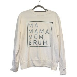 Ivy + Cloth Ma Mama Mom Bruh White Graphic Sweatshirt 100% Cotton Women's Medium